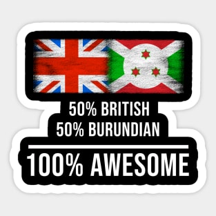 50% British 50% Burundian 100% Awesome - Gift for Burundian Heritage From Burundi Sticker